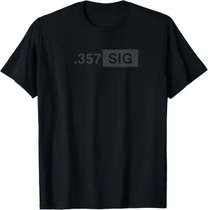 .357 SIG Ammo - Hunting, Defense, Law Enforcement, .357 T-Shirt
