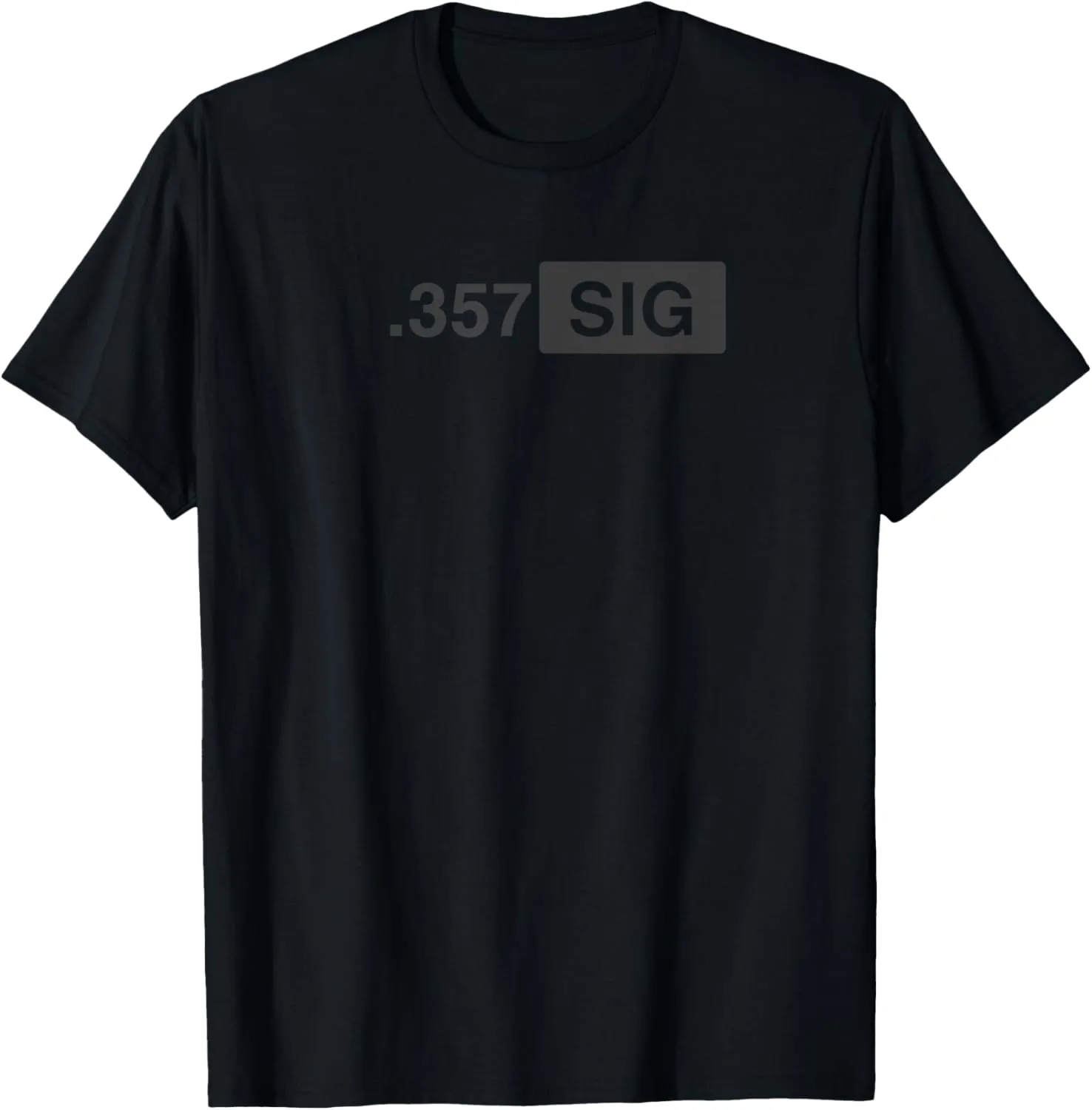 .357 SIG Ammo - Hunting, Defense, Law Enforcement, .357 T-Shirt