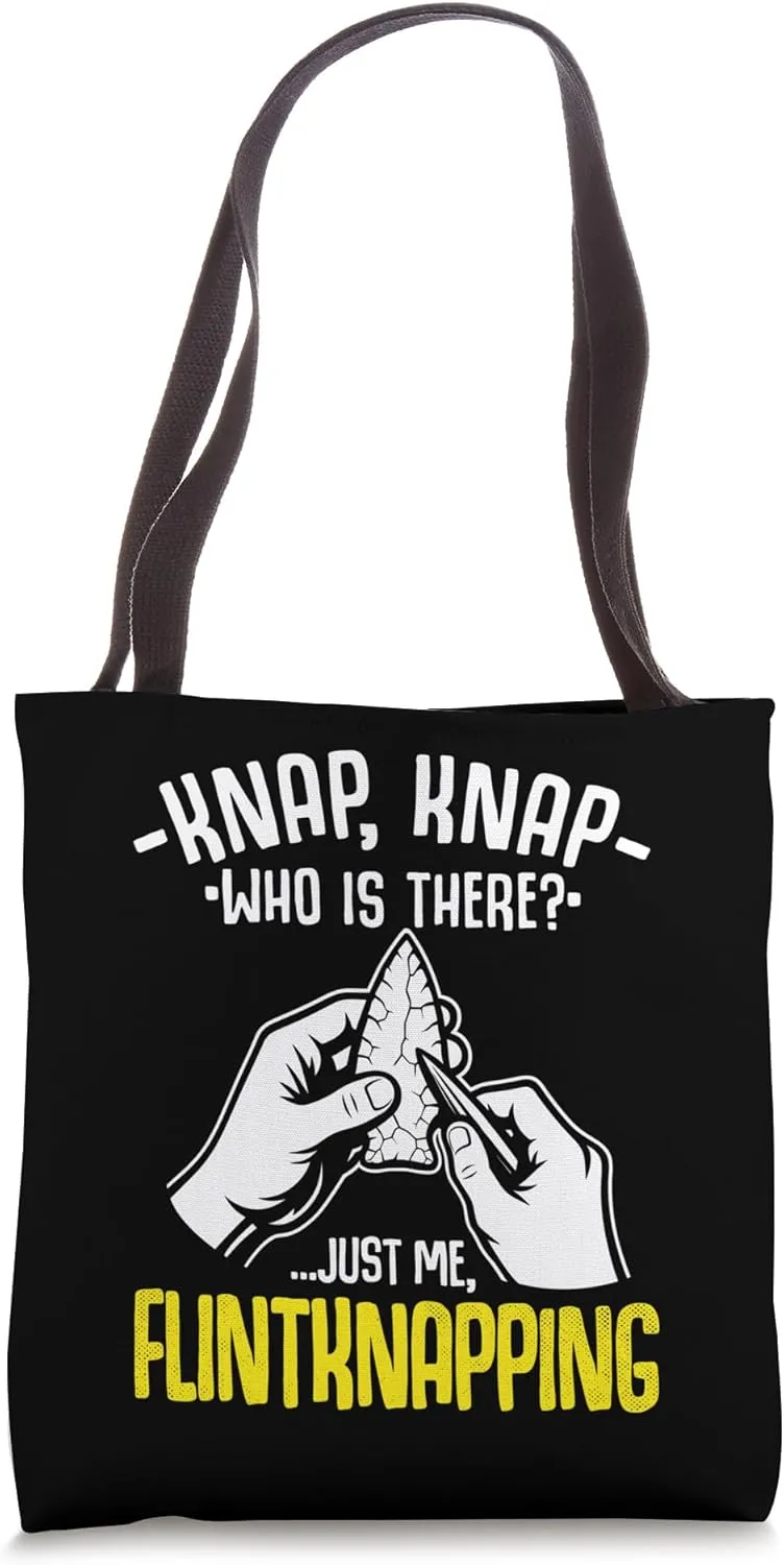 Flint Knapping Knap Knap Who Is There? Just Me Flintknapping Tote Bag