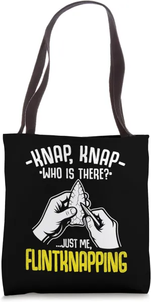 Flint Knapping Knap Knap Who Is There? Just Me Flintknapping Tote Bag