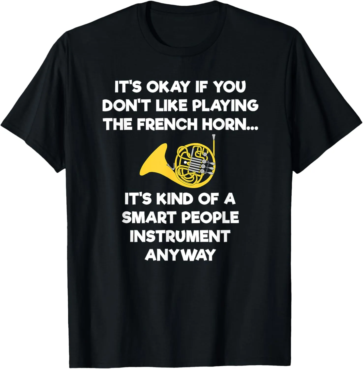 French Horn T-Shirt - Funny French Horn Player Smart T-Shirt
