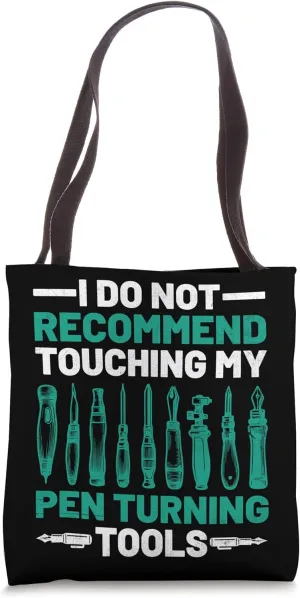 Funny Woodworker Penturner Dont Touch My Pen Turning Tools Tote Bag