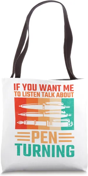 Funny Woodworker Penturning Talk About Pen Turning Tote Bag