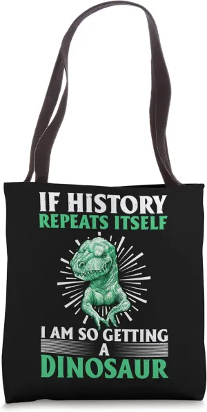 History Repeats Itself I Am Getting Dinosaur Paleontologist Tote Bag