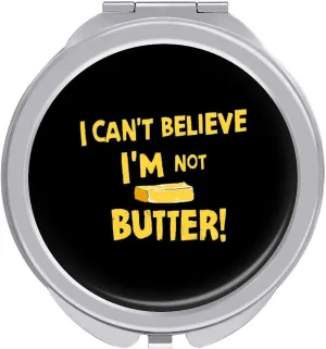 I Can't Believe I'm Not Butter! Travel Makeup Mirror 2-Sided 1x 2X Magnification Portable Mini Mirror for Handbag Purse Pocket