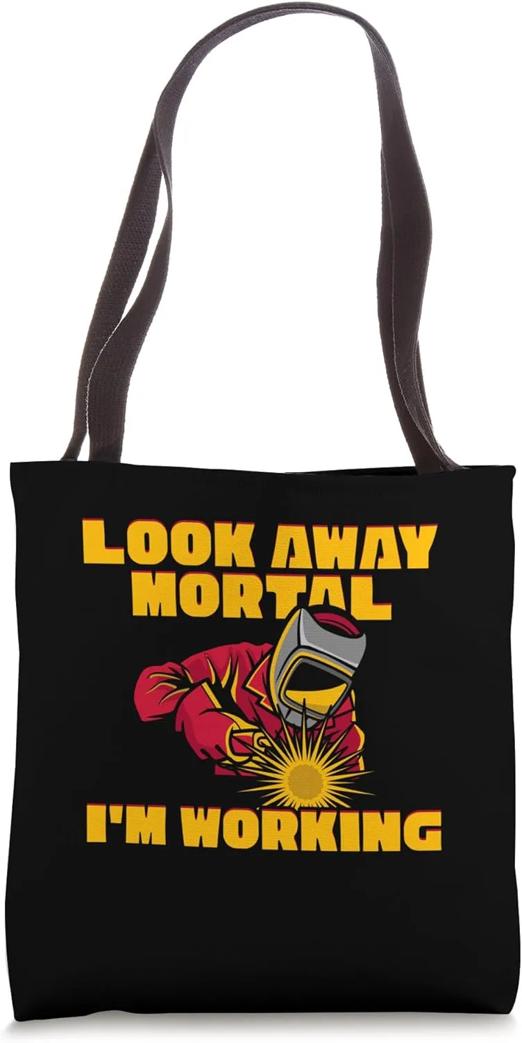 Look Away Mortal I'm Working Welder Welding Metal Tote Bag