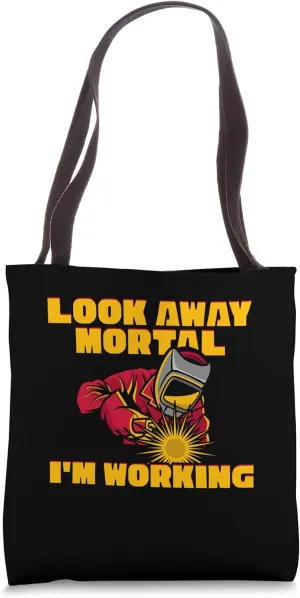 Look Away Mortal I'm Working Welder Welding Metal Tote Bag