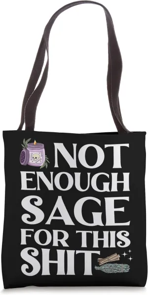 Not Enough Sage For This Shit Funny Spiritual Smudge Wiccan Tote Bag