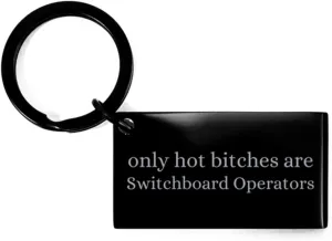 Only Hot Bitches are Switchboard Operators Keychain Gifts, Student Gifts Switchboard Operators Funny Coworker Gift, Graduation Gift Switchboard Operators Birthday Christmas Gifts Black Keychain,