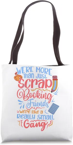 Scrapbook Like a really small gang Scrapbooking Tote Bag
