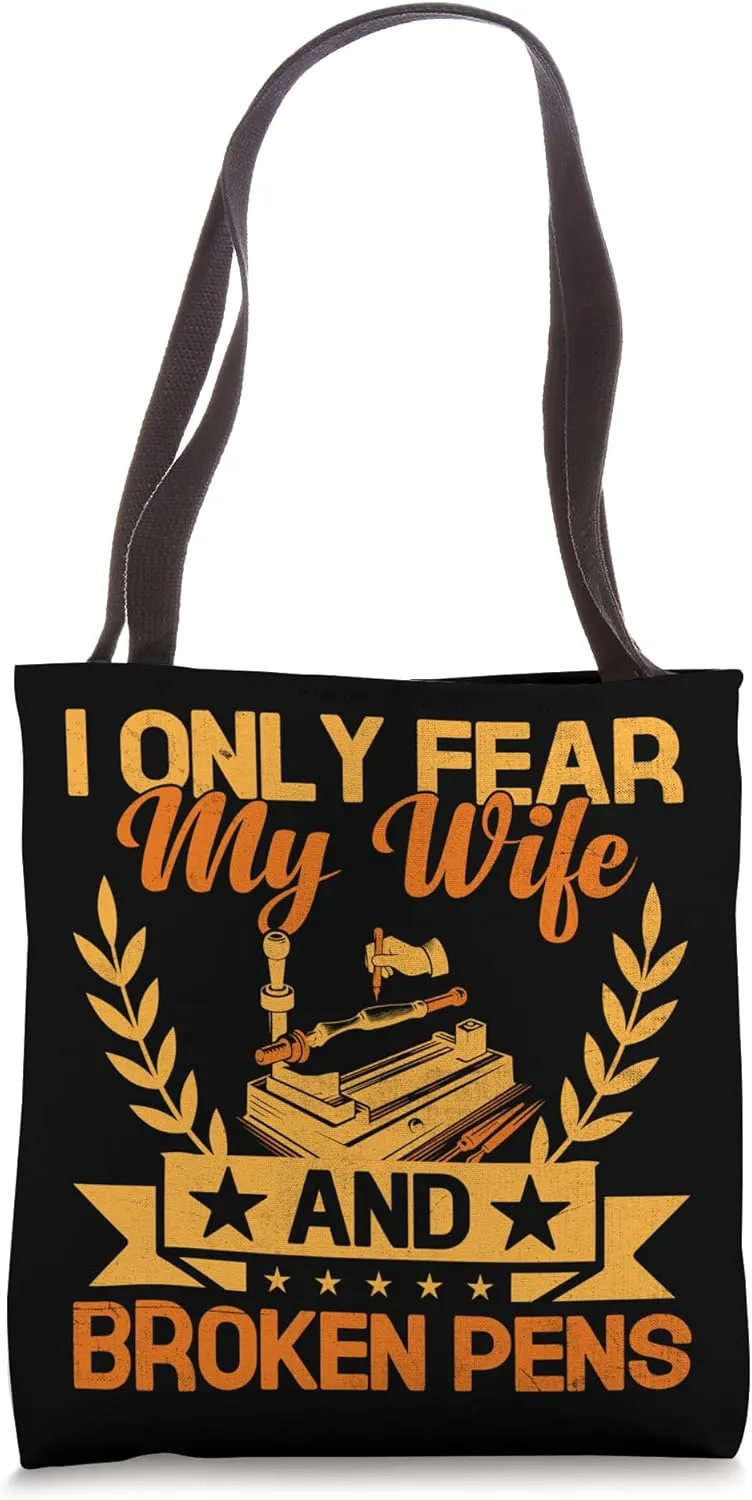 Woodworker Penturner I Fear Broken Pens Funny Pen Turning Tote Bag